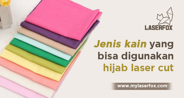 Image of Jenis Kain yang Bisa Digunakan Hijab Laser Cut