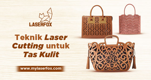 Teknik Laser Cutting untuk Tas Kulit