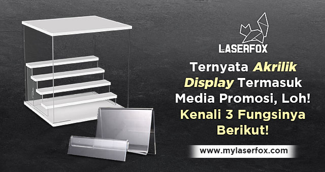 Image of Ternyata Akrilik Display Termasuk Media Promosi, Loh! Kenali 3 Fungsinya Berikut!