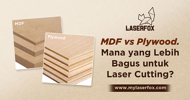 MDF vs Plywood. Mana yang Lebih Bagus untuk Laser Cutting?